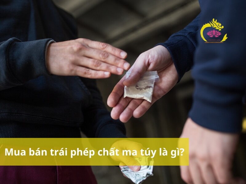 Khái niệm: Mua bán trái phép chất ma túy là gì?